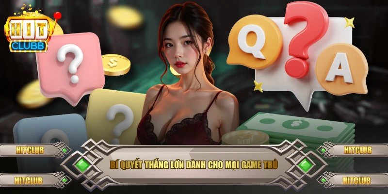 Bí quyết thắng lớn dành cho mọi game thủ