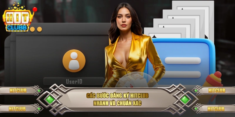 Các bước đăng ký Hitclub nhanh và chuẩn xác