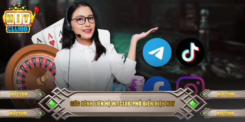 Các kênh liên hệ Hitclub phổ biến hiện nay
