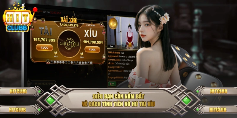 Điều bạn cần nắm bắt về cách tính tiền nổ hũ tài xỉu