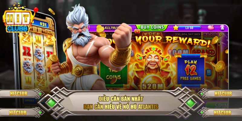 Điều căn bản nhất bạn cần hiểu về Nổ Hũ Atlantis 