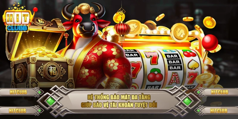 Hệ thống bảo mật đa tầng giúp bảo vệ tài khoản tuyệt đối