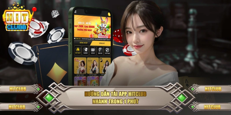 Hướng dẫn tải app Hitclub nhanh trong 1 phút