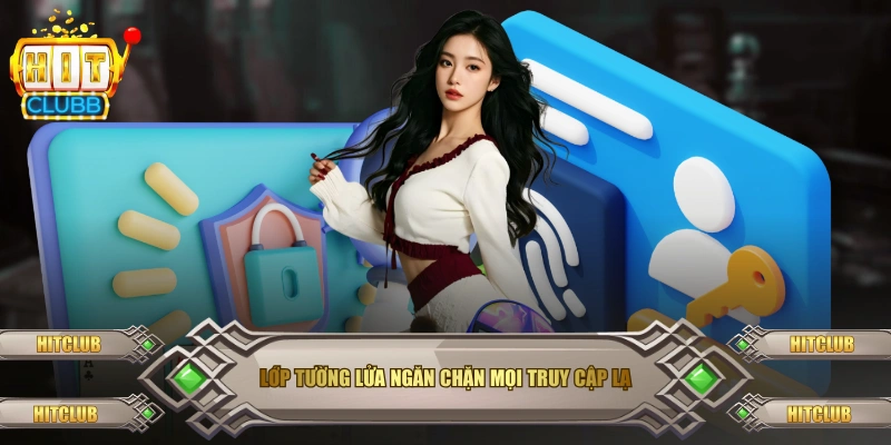 Lớp tường lửa ngăn chặn mọi truy cập lạ