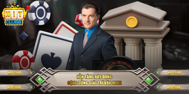 Nền tảng xây dựng cộng đồng giải trí văn minh