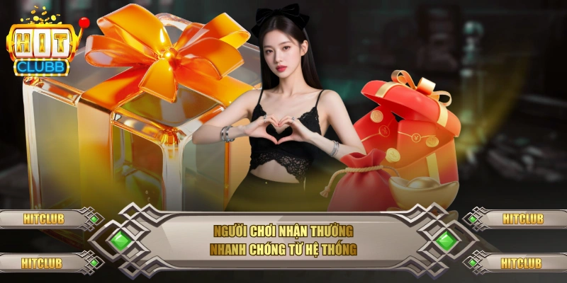 Người chơi nhận thưởng nhanh chóng từ hệ thống
